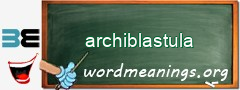 WordMeaning blackboard for archiblastula